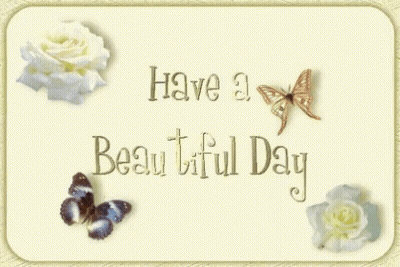 Card Saying Have A Beautiful Day With Flowers And Butterflies GIF