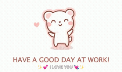 Card Saying Have A Good Day At Work I Love You GIF
