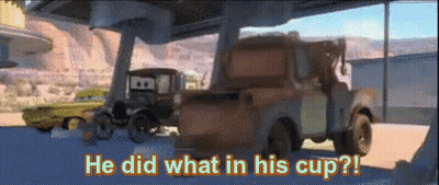 Cars He Did What In His Cup GIF