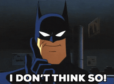 Cartoon Batman Saying I Don't Think So GIF