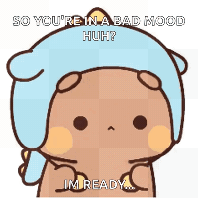 Cartoon Bear In Blue Hat Says So You're In A Bad Mood Huh I'm Ready GIF