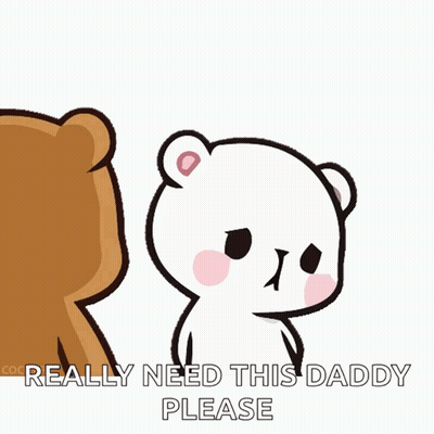 Cartoon Bear Saying Need Daddy Please GIF