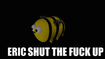 Cartoon Bee Saying Eric Shut the Fuck Up