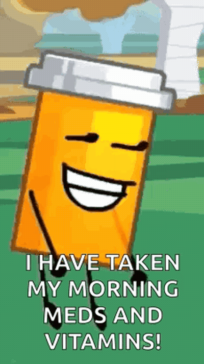 Cartoon Bottle Saying I Have Taken My Morning Meds And Vitamins GIF
