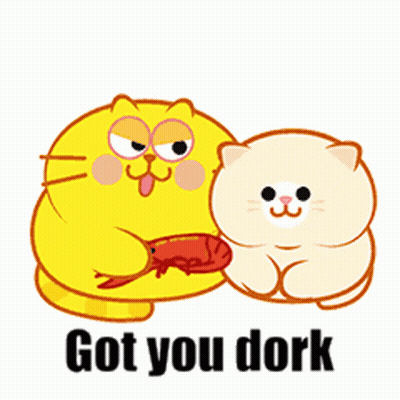 Cartoon Cat Eating Meat Next To Smaller Cat Saying Got You Dork GIF