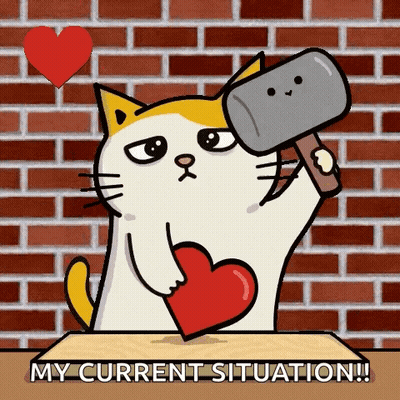 Cartoon Cat Holding Heart And Hammer My Current Situation GIF