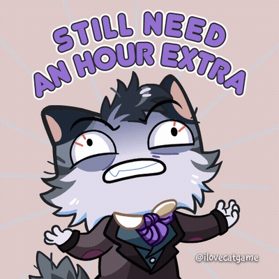Cartoon Cat Saying Still Need An Hour Extra GIF