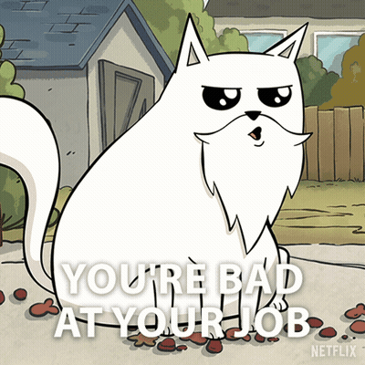 Cartoon Cat You're Bad At Your Job GIF
