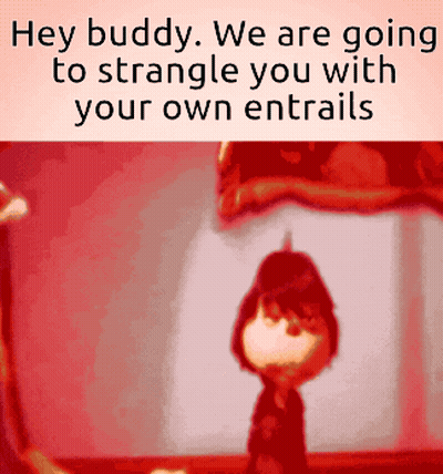 Cartoon Character Hey Buddy We Are Going To Struggle You With Your Own Entrails GIF