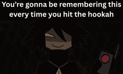 Cartoon Character Holding Hookah Saying You're Gonna Be Remembering This Every Time GIF