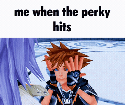 Cartoon Character Me When The Perky Hits GIF