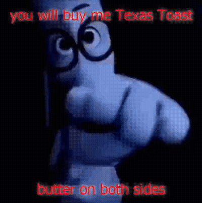 Cartoon Character Pointing You Will Buy Me Texas Toast Butter On Both Sides GIF