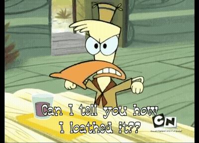 Cartoon Character Saying Can I Tell You How I Loathed It GIF