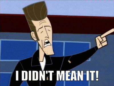 Cartoon Character Saying I Didn't Mean It GIF