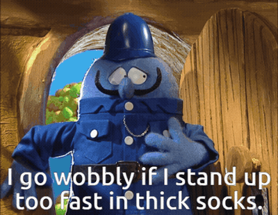 Cartoon Character Saying I Go Wobbly If I Stand Up Too Fast In Thick Socks GIF