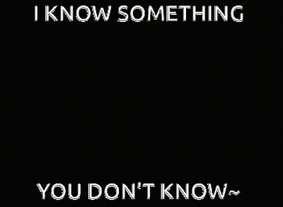 Cartoon Character Saying I Know Something You Don't Know