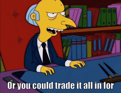 Cartoon Character Saying Or You Could Trade It All In GIF