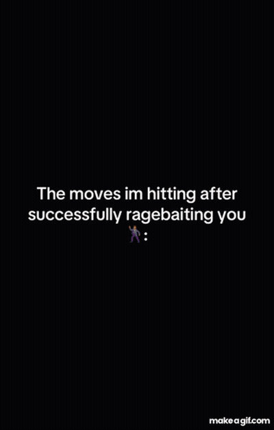 Cartoon Character Saying The Moves Im Hitting After Successfully Ragebaiting You GIF