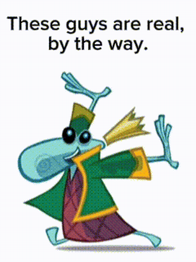 Cartoon Character Saying These Guys Are Real By The Way GIF