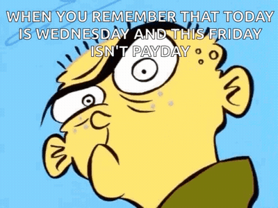 Cartoon Character Saying When You Remember That Today Is Wednesday And This Friday Isn T Payday GIF