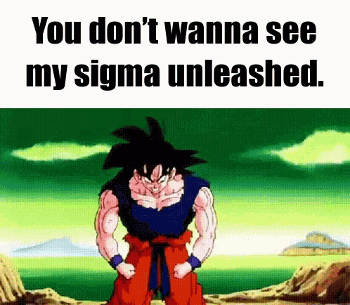 Cartoon Character Saying You Don T Wanna See My Sigma Unleashed GIF