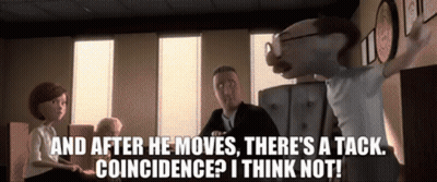 Cartoon Character Says And After He Moves There's A Tack Coincidence I Think Not GIF