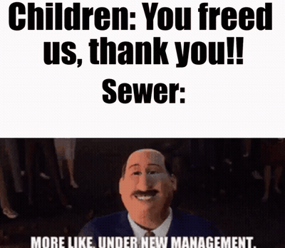 Cartoon Character Says Children You Freed Us Thank You Sewer GIF