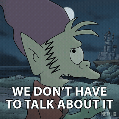 Cartoon Character Says We Don't Have To Talk About It GIF
