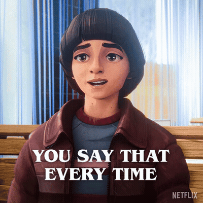 Cartoon Character Says You Say That Every Time Netflix Ad GIF