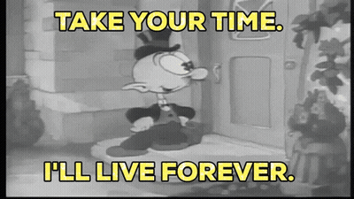 Cartoon Character: Take Your Time And I'll Live Forever GIF