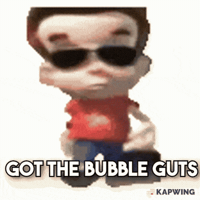 Cartoon Character With Sunglasses Saying Got The Bubble Guts GIF