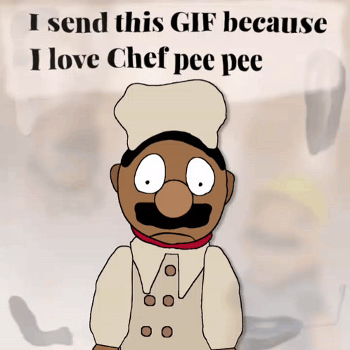 Cartoon Chef With I Send This GIF Because I Love Chef Pee Pee GIF