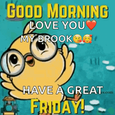 Cartoon Chicken With Glasses And Heart Saying Good Morning Love You My Brook Have A Great Friday GIF