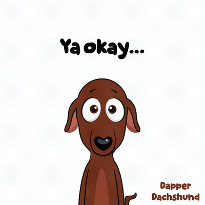 Cartoon Dachshund Eyes Closed Saying Ya Okay GIF