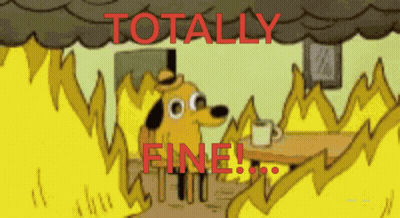 Cartoon Dog Standing In Front Of Fire Saying Totally Fine GIF