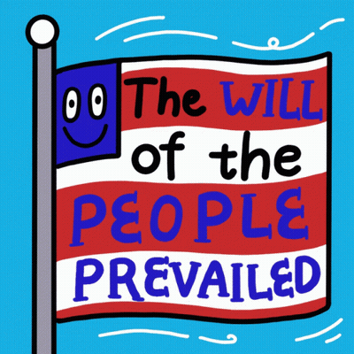 Cartoon Flag Saying The Will Of The People Prevailed GIF
