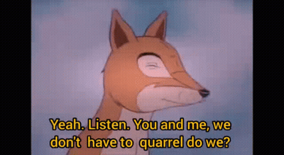 Cartoon Fox Says Yeah Listen You And Me We Don't Have To Quarrel GIF