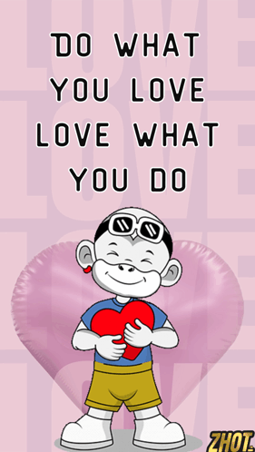 Cartoon Holding Heart Saying Do What You Love Love What You Do GIF
