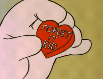Cartoon Holding Heart Saying Forget It Kid GIF