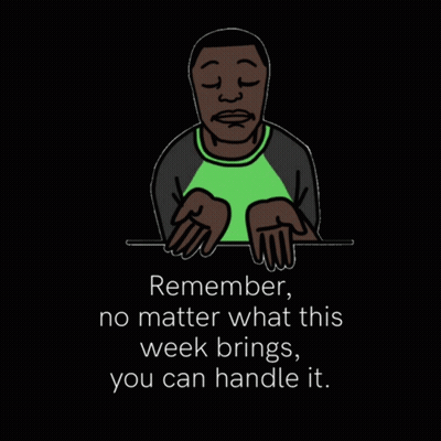 Cartoon Man Saying Remember No Matter What This Week Brings You Can Handle It GIF