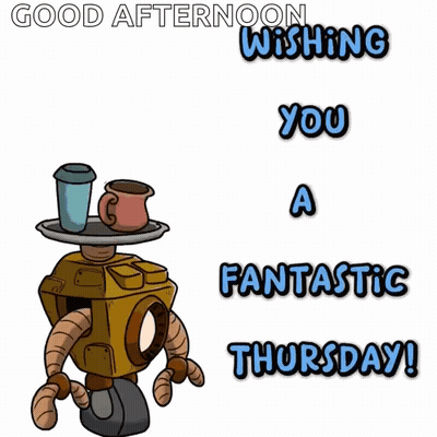 Cartoon Robot Saying Good Afternoon Wishing You A Fantastic Thursday GIF