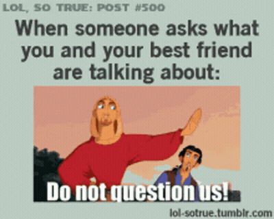 Cartoon Saying Do Not Question Us GIF