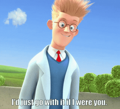 Cartoon Saying I'd Just Go With It If I Were You GIF