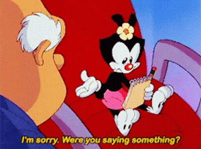 Cartoon Saying Im Sorry Were You Saying Something GIF