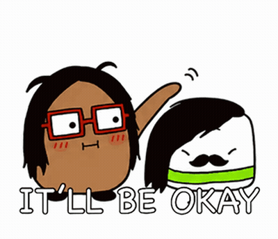 Cartoon Saying It'll Be Okay Next To Character GIF