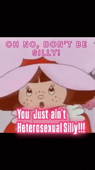 Cartoon Saying Oh No Don't Be Silly You Just Ain't Heterosexual Silly GIF