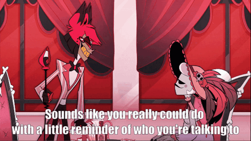 Cartoon Saying Sounds Like You Really Could Do With a Little Reminder of Who You're Talking