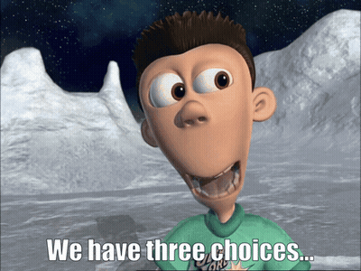 Cartoon Saying We Have Three Choices GIF