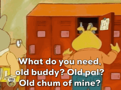Cartoon Saying What Do You Need Old Buddy Old Pal Old Chum Of Mine GIF