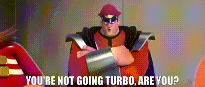 Cartoon Saying You're Not Going Turbo Are You GIF